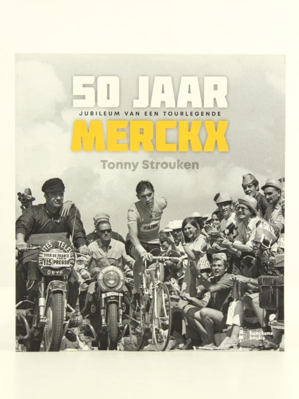 50 jaar Merckx: Jubileum van een Tourlegende - Tony Strouken