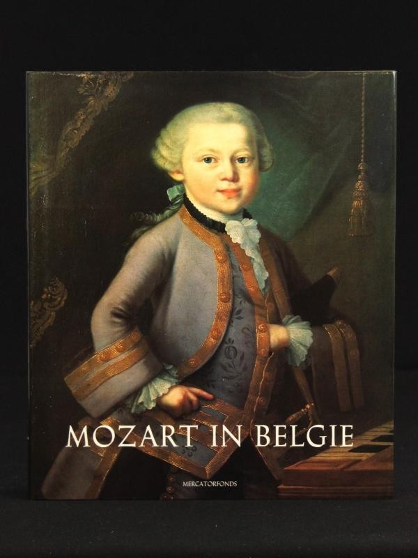 Mozart in Belgie - Een Wonderkind Op Reis in de Zuidelijke Nederlanden 1763-1766