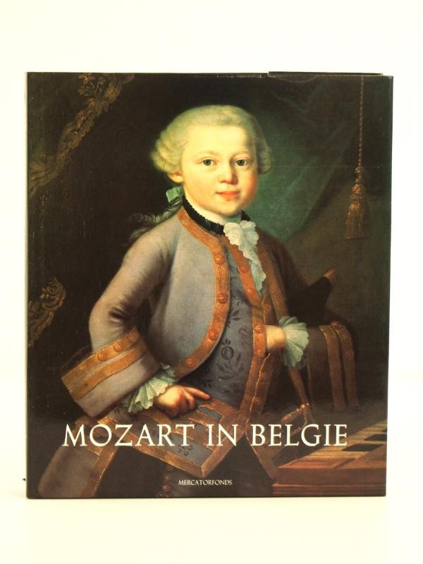 Mozart in Belgie - Een Wonderkind Op Reis in de Zuidelijke Nederlanden 1763-1766