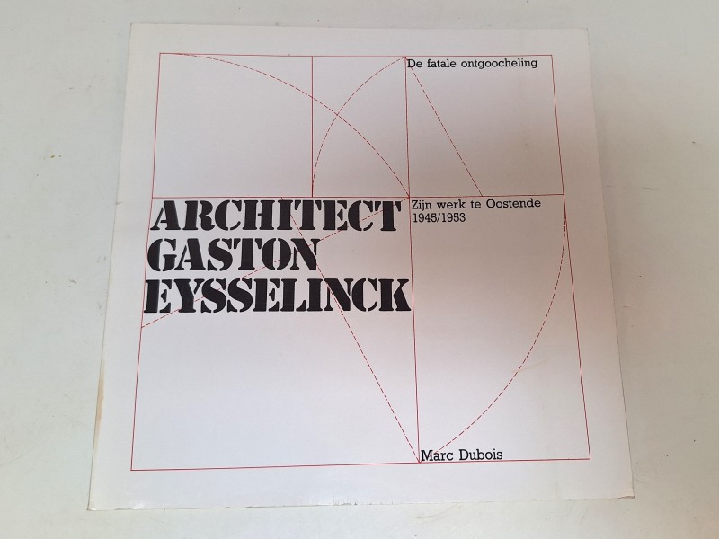 Boek: Architect Gaston Eysselinck - De fatale ontgoocheling