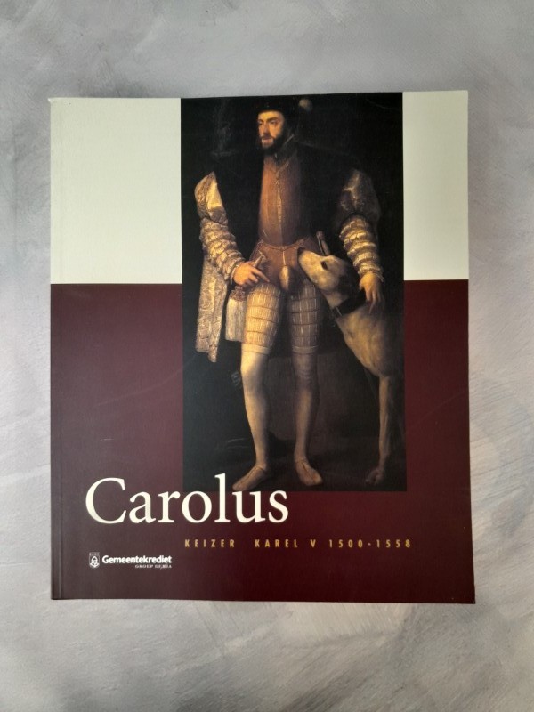 Boek: Carolus. Keizer Karel V 1500–1558
